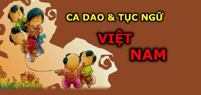 110+ Những câu ca dao tục ngữ Việt Nam hay về cuộc sống, xã hội